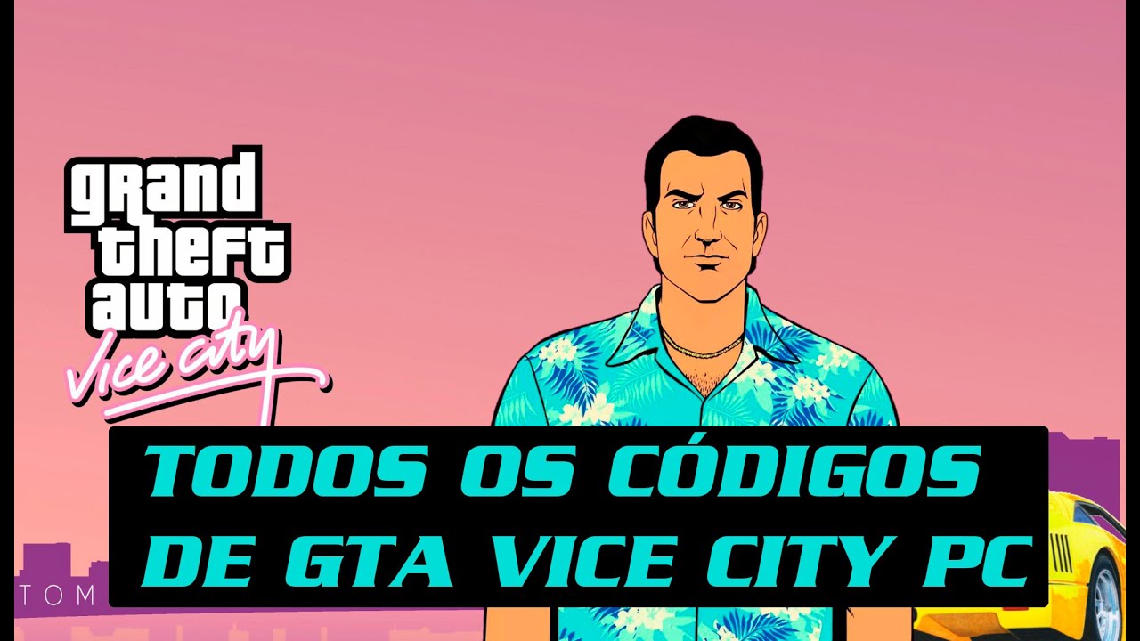 GRAND THEFT AUTO VICE CITY (GTA VICE CITY) TODOS OS CÓDIGOS PC